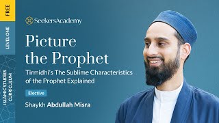 05 - Eating Habits of the Prophet ﷺ - Picture the Prophet - Shaykh Abdullah Misra
