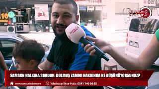 Samsun halkına sorduk: Dolmuş zammı hakkında ne düşünüyorsunuz?