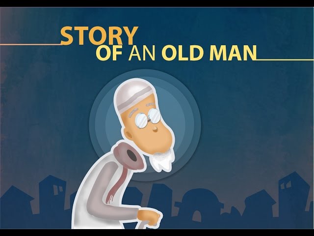 Story of an Old Man | Nouman Ali Khan | illustrated