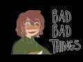 Bad Bad Things || original