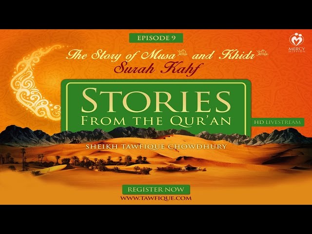 The Story of Musa A.S. and Khidr-Surah Kahf .SH. Tawfique Chowdhury