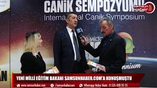 Yenİ Mİllİ Eğİtİm Bakanı Samsunhaber com'a konuşmuştu