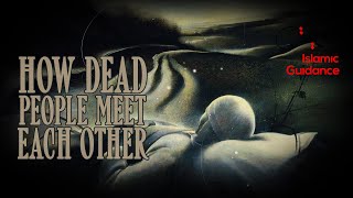This Is How Dead People Meet Each Other