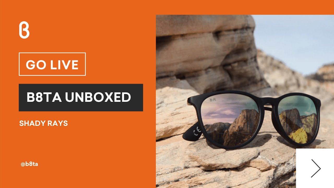 b8ta Unboxed featuring ShadyRays