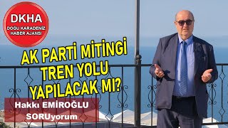 Trabzon Ak Parti Mitingi - Tren Yolu Yapılacak mı? | Hakkı EMİROĞLU ile SORUyorum!
