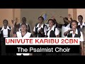 UNIVUTE KARIBU 2CBN - The Psalmist Choir