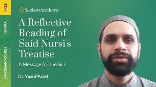 A Reflective Reading of Said Nursi's Message for the Sick -12 - The 10th Remedy - Dr Yusuf Patel