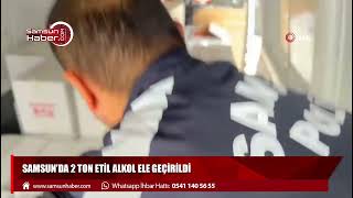 Samsun'da 2 ton etil alkol ele geçirildi