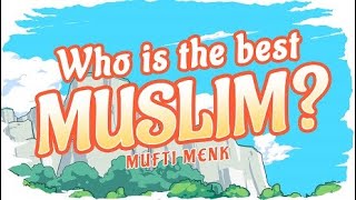 Who is the Best Muslim