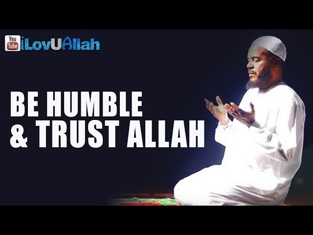 Be Humble And Trust Allah ᴴᴰ | Powerful Reminder