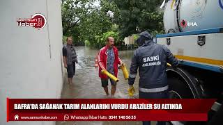 Bafra'da sağanak tarım alanlarını vurdu araziler sular altında