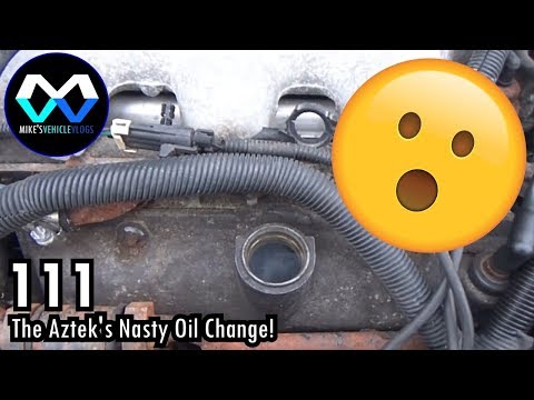 MV 111 - 'The Aztek's Nasty Oil Change!