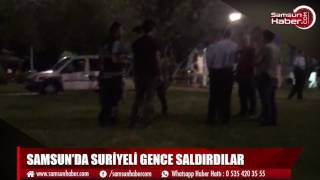 Samsun'da GO Kard çalışanları Suriyeli gence saldırdı