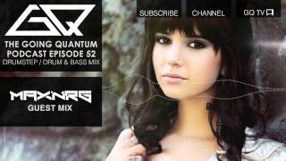 Drumstep / Drum and Bass Mix & MaxNRG Guest Mix [Ep.52]