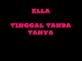 ELLA - TINGGAL TANDA TANYA