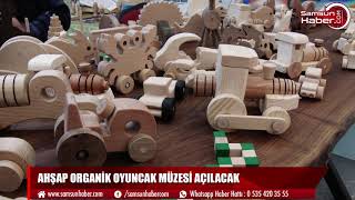 Türkiye’de ilk defa Samsun’da Ahşap organik oyuncak müzesi açılacak