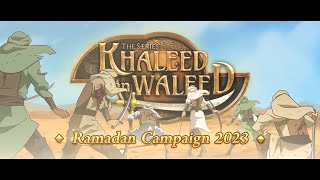 Khaleed ibn Waleed (رضي الله عنه) - Ramadan Campaign 2023