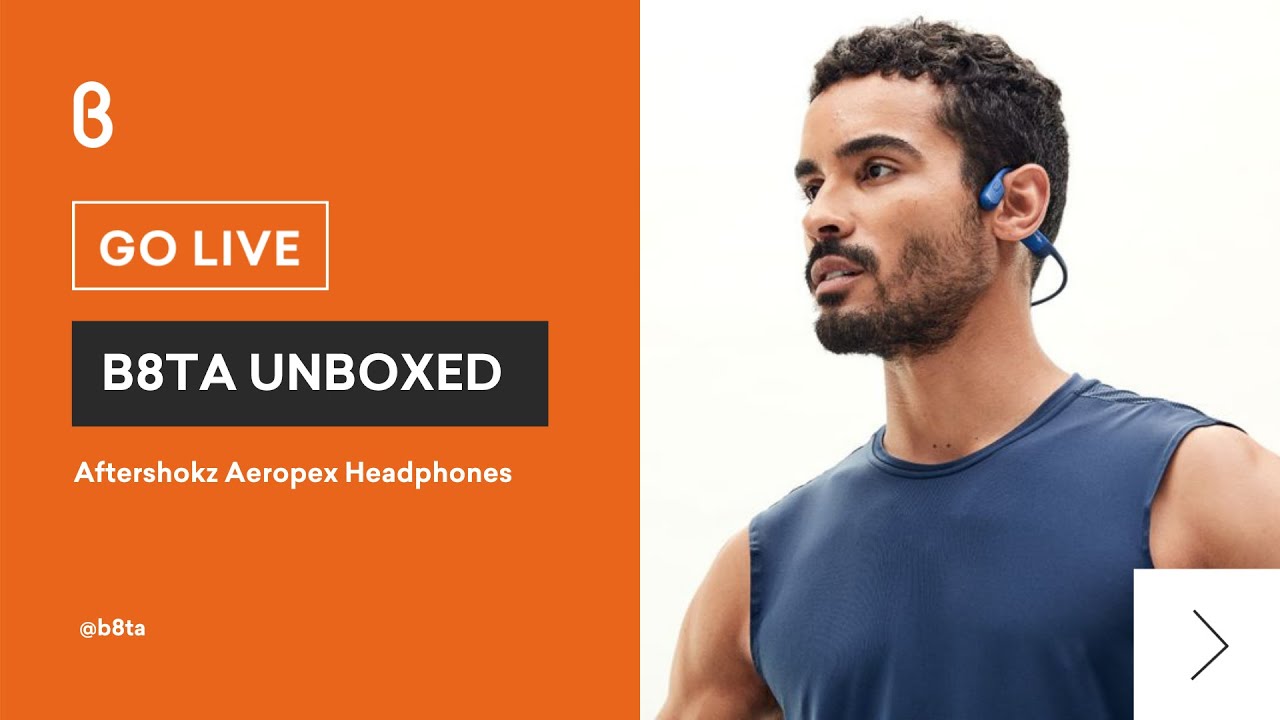 b8ta Unboxed featuring Aeropex Bone Conduction Headphones