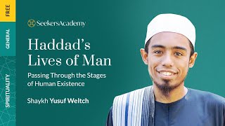 01 - The Five Lives of the Human - Haddad’s Lives of Man - Shaykh Yusuf Weltch