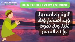 DUA TO DO EVERY EVENING | DON'T FORGET TO DO THIS DUA EVERY EVENING