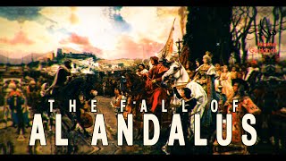 The Fall Of Al Andalus