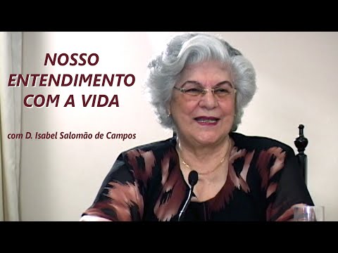 Nosso Entendimento com a Vida - Médium Isabel Salomão de Campos