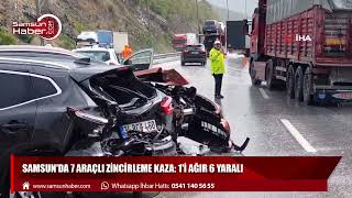 Samsun'da 7 araçlı zincirleme kaza: 1'i ağır 6 yaralı