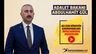 Adalet Bakanı Abdulhamit GÜL, 'Bu Zor Dönemin Kahramanları İnfaz Koruma Memurları'