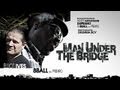 8Ball - The Man Under The Bridge (ft. Elliot Ives) 8Ball - The Man Under The Bridge (ft. Elliot Ives)