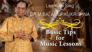 Carnatic Music Lessons with Dr. M. Balamuralikrishna | Basic Tips For Music Lessons For Beginners