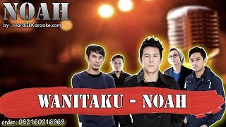 WANITAKU - NOAH karaoke tanpa vokal | KARAOKE NOAH