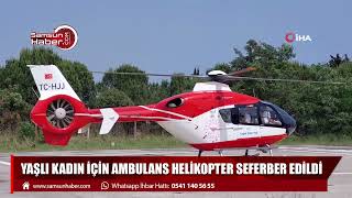 Yaşlı kadın için ambulans helikopter seferber edildi