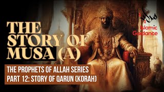 38 - The Story Of Musa (Moses) - P12 - Rebellion Of Qarun [Korah] (Prophet Series)