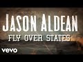 Jason Aldean - Fly Over States Lyric Video