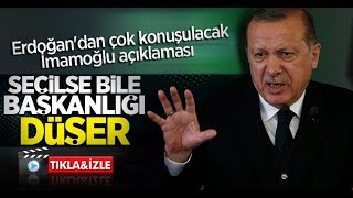 Erdoğan: İmamoğlu seçilse bile başkanlığı düşer (VİDEO)