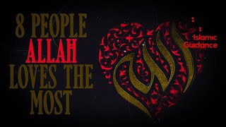 8 People Allah Loves The Most