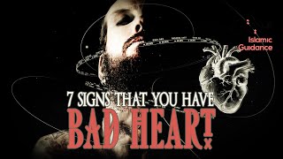 7 Signs That You Have A Bad (Evil) Heart