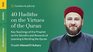 40 Hadiths on the Virtues of the Qur'an - 08 - The Last Two Surahs - Sh. Ahmed El Azhary
