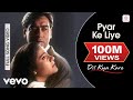 Pyar Ke Liye Video - Dil Kya Kare | Ajay Devgan, Kajol
