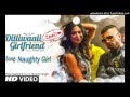 Dilliwali Zaalim girlfriend Song | NAUGHTY GIRL | Yo Yo Honey Singh | Ira Dubey | Prachi Singh