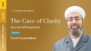 12 - Conclusion and Key Lessons - Quran Circle: Sura al-Kahf Explained - Shaykh Faraz Rabbani