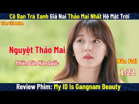 Review Phim: Trà Xanh Thảo Mai Nhất Hệ Mặt Trời | Người Đẹp Gang Nam |Gangnam Beauty | Bản Full 1-16