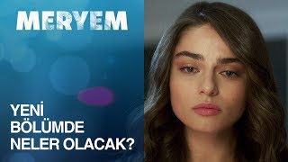 Meryem 18. Bölümde Neler Olacak?