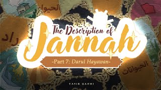 Episode 7: Darul Hayawan | The Description of Jannah | Shaykh Yasir Qadhi