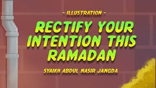 SAVE YOUR RAMADAN: Rectify your intention this Ramadan