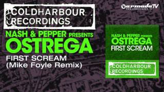 Nash & Pepper presents Ostrega - First Scream (Mike Foyle Remix)