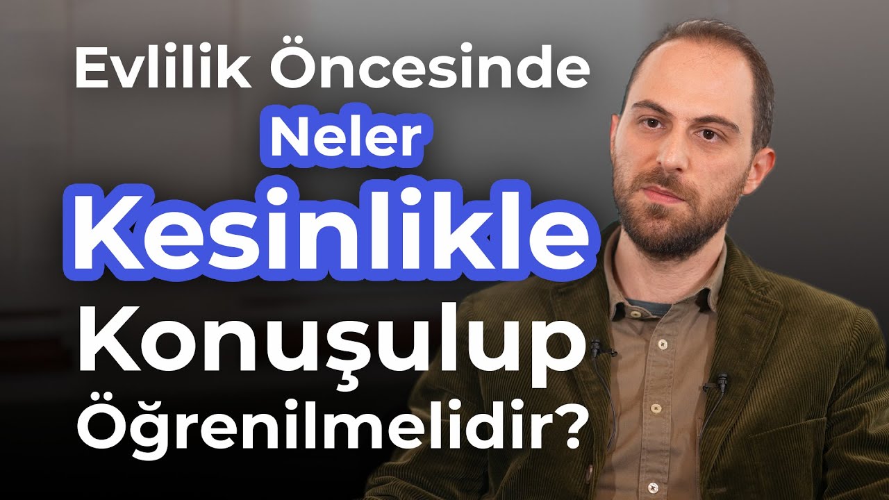 Evlilik Öncesinde Neler Kesinlikle Konuşulup Öğrenilmelidir? | Taha Burak Toprak