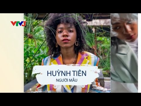Người mẫu Huỳnh Tiên & hành trình khẳng định sự khác biệt