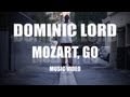 Dominic Lord - Mozart, Go Dominic Lord - Mozart, Go