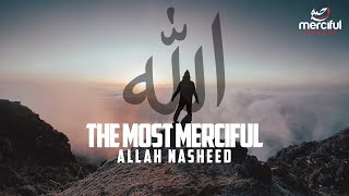 ALLAH NASHEED (THE MOST MERCIFUL